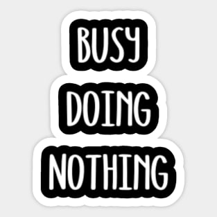 Busy Doing Nothing Sticker